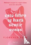 Bark, Florence - Este Libro Te Hará Sentir Cosas: Meditaciones Para Autoestimularse Sola O En Compañía / This Book Will Make You Feel Something