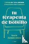 Zimmerman, Annie - Tu Terapeuta de Bolsillo: Libérate de Viejos Patrones Y Transforma Tu Vida / Your Pocket Therapist