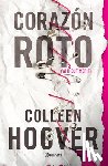 Hoover, Colleen - Hoover, C: Corazón Roto (Novela) / Without Merit (a Novel)