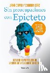 Capri, Jana - Sin Preocupaciones Con Epicteto: Reflexiones Para Cultivar La Serenidad Y La Libertad Interior / Stay Worry-Free with Epictetus