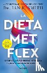 Smith, Ian K. - La Dieta Met Flex: La Revolución Metabólica / The Met Flex Diet
