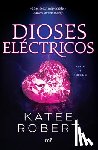 Robert, Katee - Dioses Eléctricos: Reinterpretación de Eros Y Psique / Electric Idol (Dark Olympus 2)