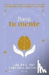 Hay, Louise L. - Sana Tu Mente / Heal Your Mind