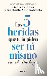 Bourbeau, Lise - Las 5 Heridas Que Te Impiden Ser Tú Mismo En El Trabajo / Heal Your Wounds at Work & Be Your True Self