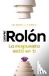 Rolón, Gabriel - La Respuesta Está En Ti: del Dolor a la Verdad / The Answer Is Within You