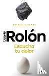 Rolón, Gabriel - Escucha Tu Dolor: Diez Relatos de Vida / Listen to Your Pain