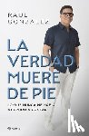 González, Raúl - La Verdad Muere de Pie (Memorias) / Truth Dies Standing (a Memoir)