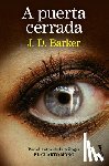 Barker, J. D. - A Puerta Cerrada (Novela Negra) / Behind a Closed Door (Noir)