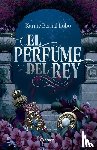Bernal Lobo, Karine - Bernal Lobo, K: Perfume del Rey. Edición de Lujo Con Cantos