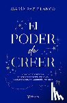Paz Blanco, María - El Poder de Creer: Abraza Tu Despertar, Reconoce Tu Poder Personal Y Conecta Con Tu Sabiduría Interior / The Power of Belief