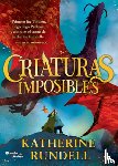 Rundell, Katherine - Criaturas Imposibles 1 / Impossible Creatures 1