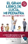 Galán Bertrand, Lucía - El Gran Libro de Lucía, Mi Pediatra (Edición 5° Aniversario) / The Big Book of Lucía, My Pediatrician (5th Anniversary Edition)