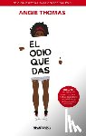 Thomas, Angie - El Odio Que Das: (Edición Especial)