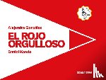 González, Alejandra - El Rojo Orgulloso / The Proud Red