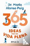 Puig, Mario Alonso - 365 Ideas Para Una Vida Plena / 365 Ideas for a Full Life