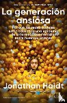 Haidt, Jonathan - La Generación Ansiosa: Por Qué Las Redes Sociales Están Causando Una Epidemia de Enfermedades Mentales Entre Nuestros Jóvenes / The Anxious Generation