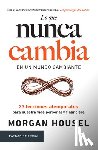 Housel, Morgan - Lo Que Nunca Cambia: 23 Lecciones Atemporales Para Nuestra Vida Personal Y Financiera / Same as Ever