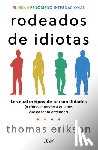 Erikson, Thomas - Rodeados de Idiotas: Los Cuatro Tipos de Personalidades (O Cómo Entender a Quienes Cuesta Tanto Entender) / Surrounded by Idiots