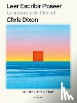 Dixon, Chris - Leer Escribir Poseer: La Nueva Era de Internet