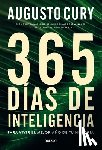 Cury, Augusto - 365 Días de Inteligencia.: Para Vivir El Mejor Año de Tu Historia