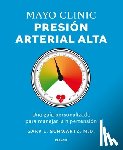 Schwartz, Gary L. - Mayo Clinic. Presión Arterial Alta. / Mayo Clinic. High Blood Pressure.: Guía Para Manejar La Hipertensión / A Guide to Managing Hypertension