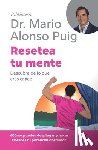 Puig, Mario Alonso - Resetea Tu Mente: Descubre de Lo Que Eres Capaz / Reset Your Mind (Biblioteca Mario Alonso Puig)
