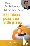 Puig, Mario Alonso - 365 Ideas Para Una Vida Plena / 365 Ideas for a Full Life