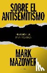 Mazower, Mark - Sobre El Antisemitismo: Historia de Una Palabra / On Antisemitism: A Word in History