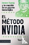 Kim, Tae - El Método Nvidia: Jensen Huang Y La Creación de Un Gigante Tecnológico / The Nvidia Way