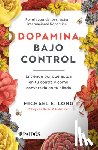 Long, Michael E. - Dopamina Bajo Control: Entiende Por Qué Actúa En Tu Contra Y Cómo Convertirla En Tu Aliada / Taming the Molecule of More