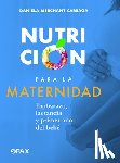 Careaga, Daniela Merchant - Nutrición para la maternidad: Embarazo, lactancia y primer año del bebé