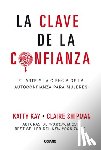 Kay, Katty - La Clave de la Confianza: El Arte Y La Ciencia de la Autoconfianza Para Mujeres