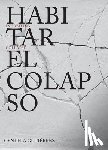 Gutierrez, Cynthia - Cynthia Gutiérrez: Inhabiting Collapse