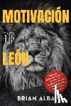 Alba, Brian - MOTIVACIÓN DE LEÓN
