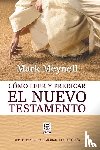 Meynell, Mark - Como Leer Y Predicar El Nuevo Testamento