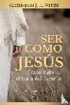 Wright, Christopher J H - Ser Como Jesus