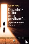 New, Geoff - Descubrir a Dios En La Predicacion