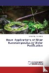 Mohammed, Asmaa Nady - Novel Applications of Silver Nanocomposites in Water Purification
