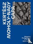 Alex Nyerges - Kertesz, Capa, Moholy-Nagy
