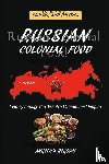 Regossi, Angelika - Russian Colonial Food