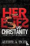 Tiger, Arthur A. - Heresies in Christianity