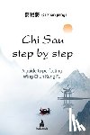 Jiang, CI Zhan - Chi Sau step by step: A guide to perfecting Wing Chun Kung Fu