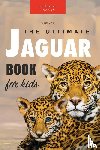 Kellett, Jenny - Jaguars The Ultimate Jaguar Book for Kids