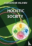 Milanov, Aleksandar Slavkov - Holistic Society
