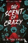 Valerian, D. A. - The Scent of Crazy
