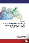 Apostolov, Angel - Evolution of the Concept of NATO Enlargement in the Period 1990 - 1997