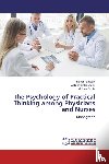 Tarabeih, Mahdi, Bolboceanu, Aglaida, Gonta, Victoria - The Psychology of Practical Thinking among Physicians and Nurses