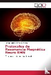 Pazmino Moscoso, Sandra Patricia - Protocolos de Resonancia Magnetica Neuro RMN
