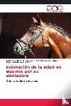 Trillo Granados, Julio Antonio, Díaz Plascencia, Daniel, Guevara Valdez, José Luis - Estimación de la edad en equinos por su dentadura