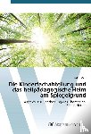 Valtl, Judith - Die Kinderfachabteilung und das heilpädagogische Heim am Spiegelgrund